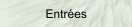 Entrées